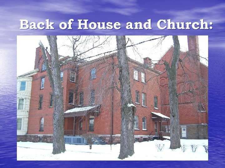 Back of House and Church: 