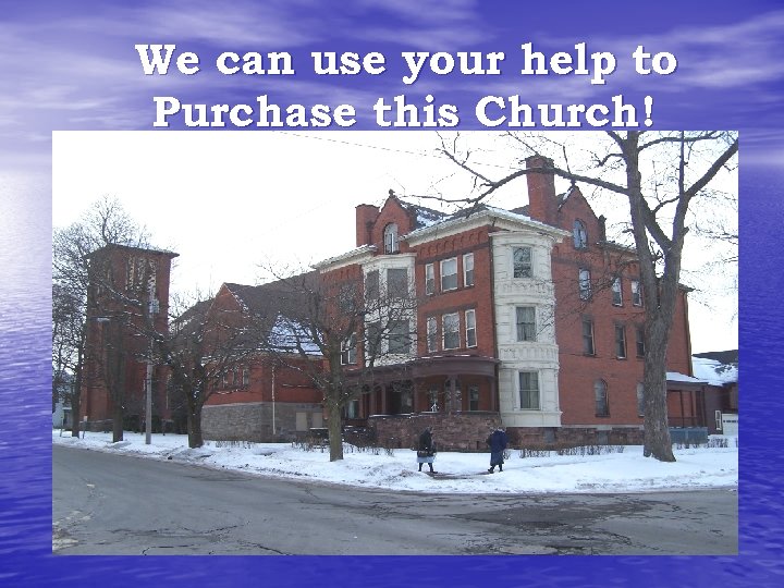 We can use your help to Purchase this Church! 