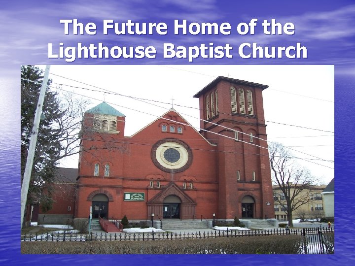 The Future Home of the Lighthouse Baptist Church 