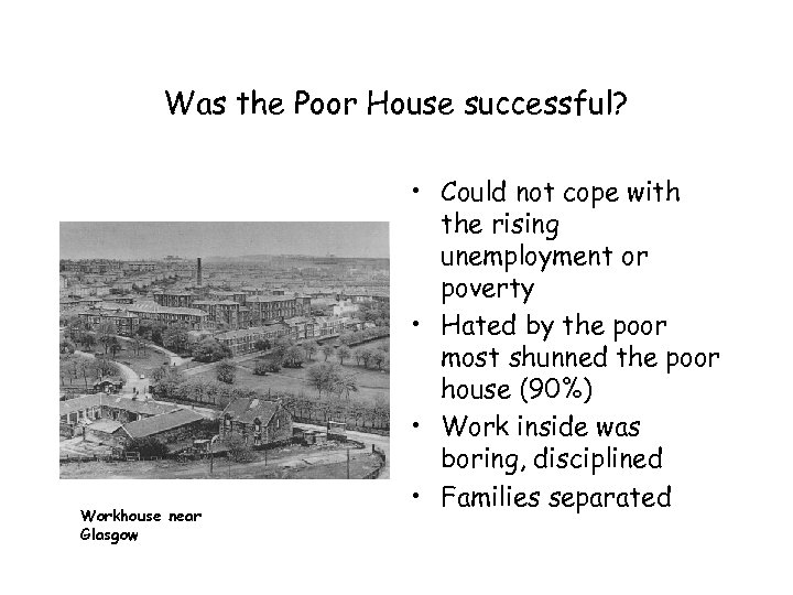 Was the Poor House successful? Workhouse near Glasgow • Could not cope with the