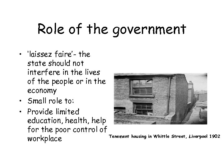 Role of the government • ‘laissez faire’- the state should not interfere in the