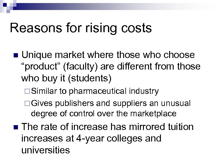 Reasons for rising costs n Unique market where those who choose “product” (faculty) are