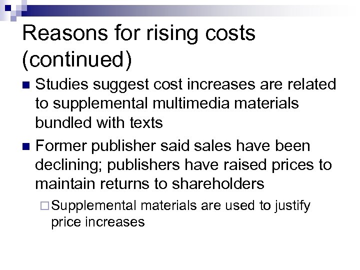 Reasons for rising costs (continued) Studies suggest cost increases are related to supplemental multimedia