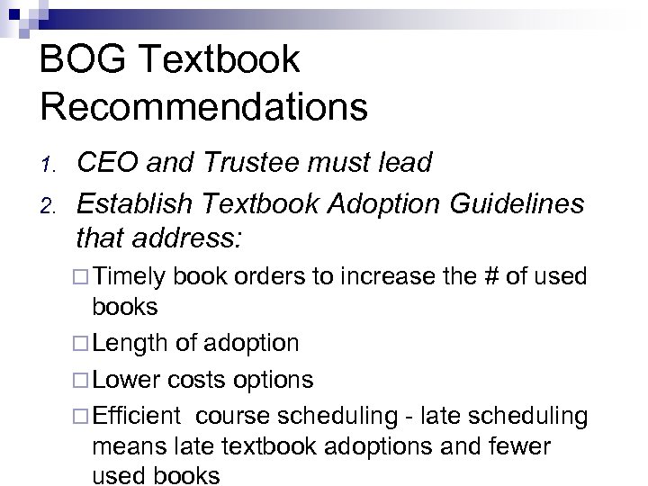 BOG Textbook Recommendations 1. 2. CEO and Trustee must lead Establish Textbook Adoption Guidelines