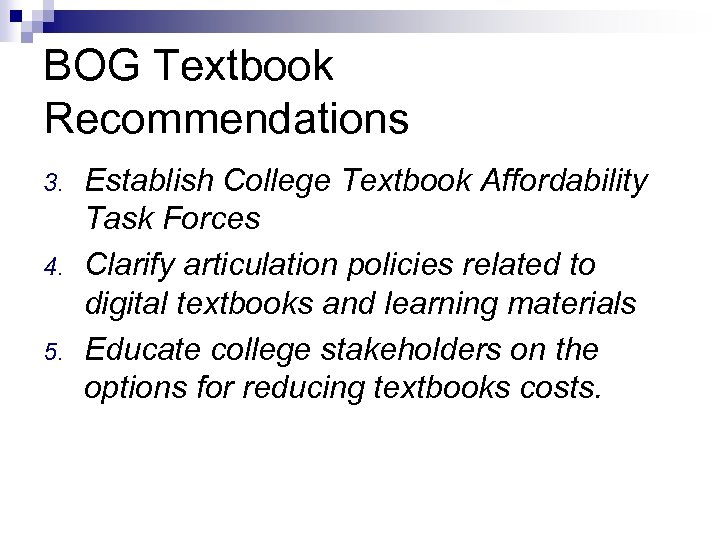 BOG Textbook Recommendations 3. 4. 5. Establish College Textbook Affordability Task Forces Clarify articulation