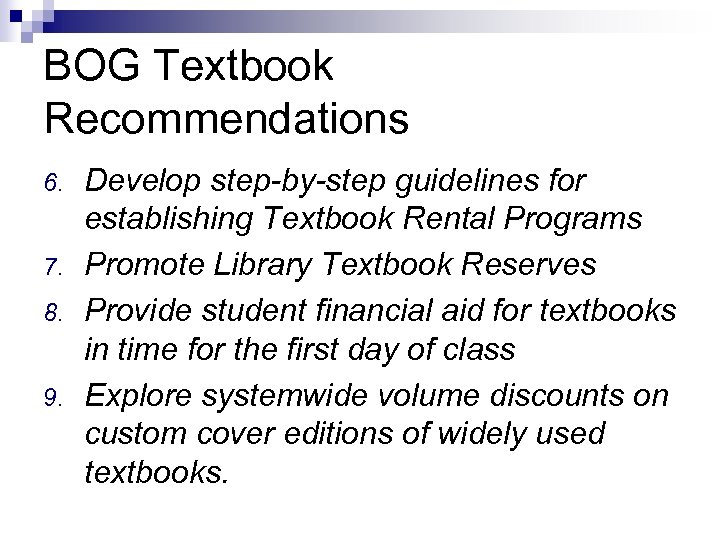 BOG Textbook Recommendations 6. 7. 8. 9. Develop step-by-step guidelines for establishing Textbook Rental