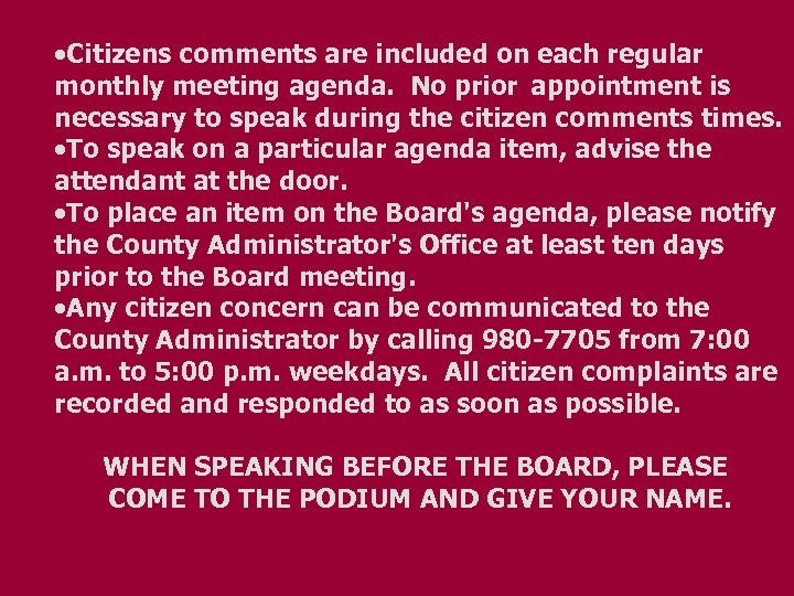 ·Citizens comments are included on each regular monthly meeting agenda. No prior appointment is