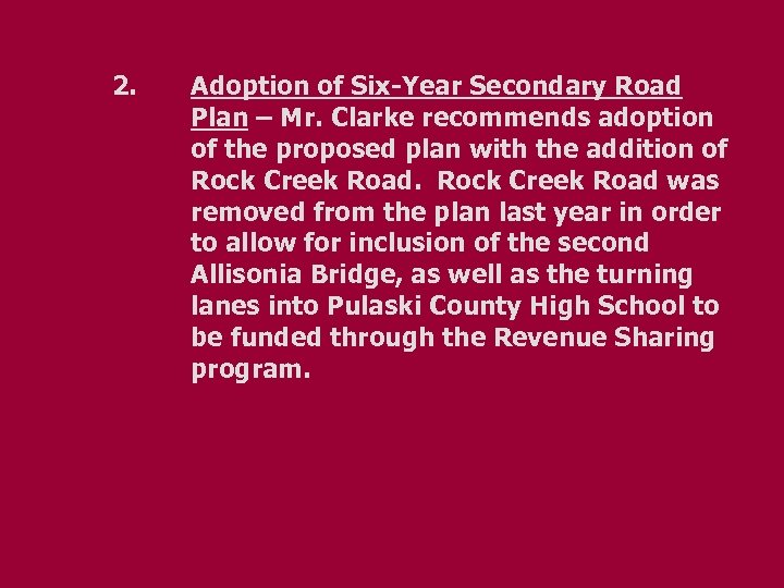 2. Adoption of Six-Year Secondary Road Plan – Mr. Clarke recommends adoption of the