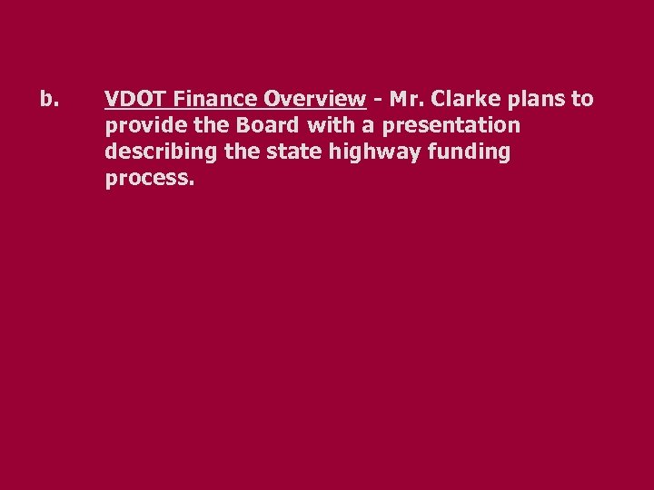 b. VDOT Finance Overview - Mr. Clarke plans to provide the Board with a