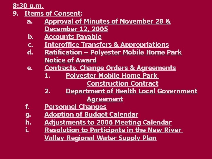 8: 30 p. m. 9. Items of Consent: a. Approval of Minutes of November