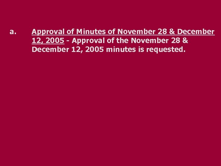 a. Approval of Minutes of November 28 & December 12, 2005 - Approval of