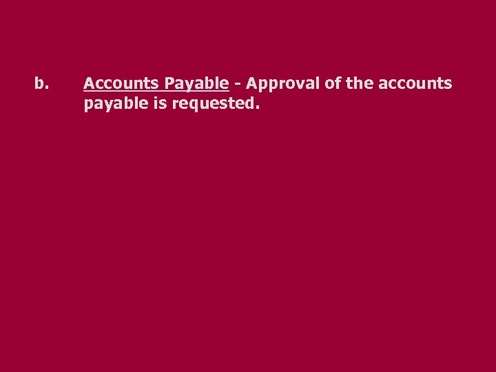 b. Accounts Payable - Approval of the accounts payable is requested. 