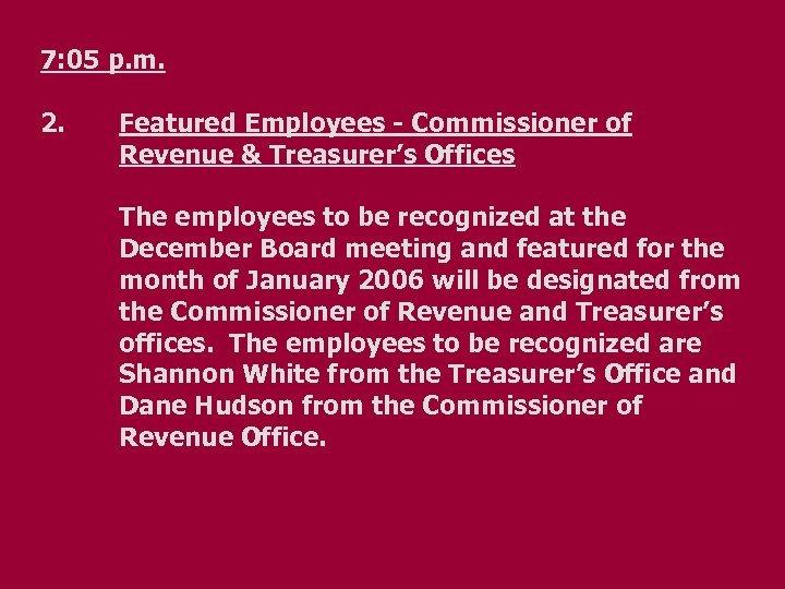 7: 05 p. m. 2. Featured Employees - Commissioner of Revenue & Treasurer’s Offices