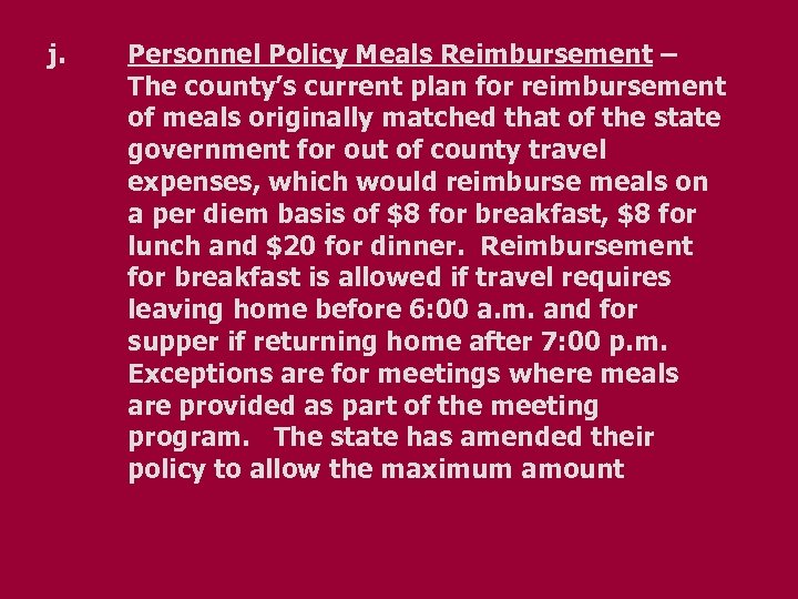 j. Personnel Policy Meals Reimbursement – The county’s current plan for reimbursement of meals