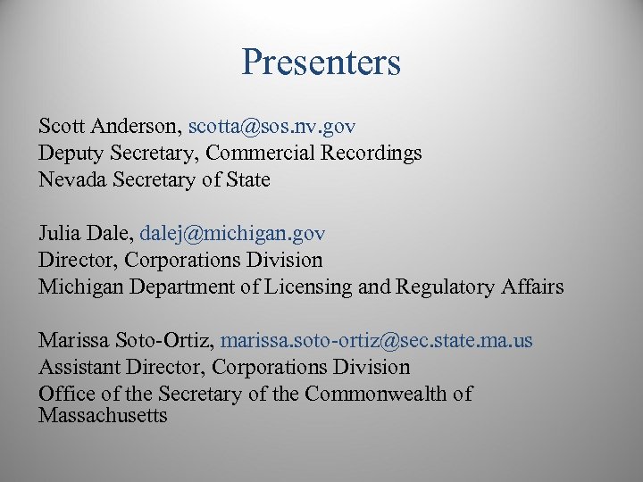 Presenters Scott Anderson, scotta@sos. nv. gov Deputy Secretary, Commercial Recordings Nevada Secretary of State