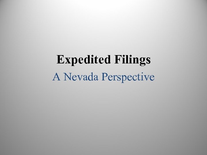 Expedited Filings A Nevada Perspective 