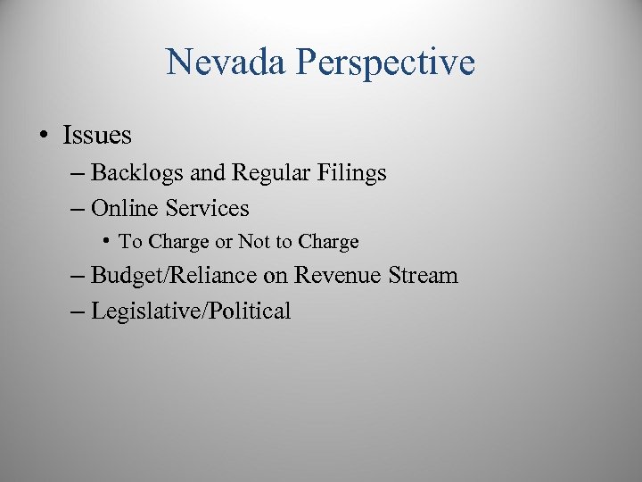 Nevada Perspective • Issues – Backlogs and Regular Filings – Online Services • To