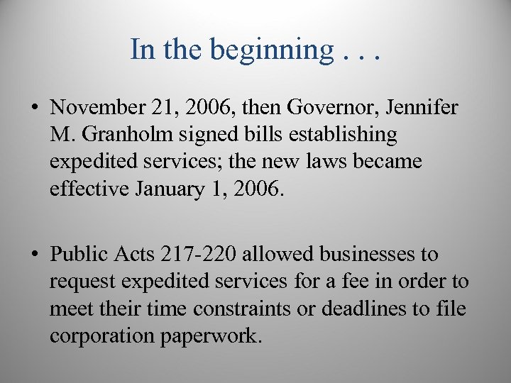 In the beginning. . . • November 21, 2006, then Governor, Jennifer M. Granholm