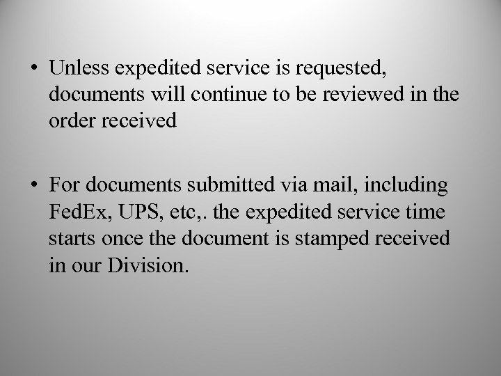 • Unless expedited service is requested, documents will continue to be reviewed in