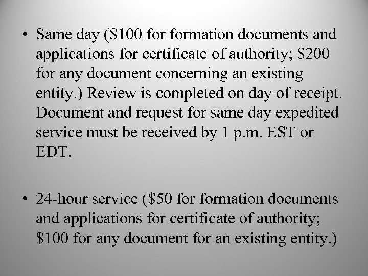  • Same day ($100 formation documents and applications for certificate of authority; $200