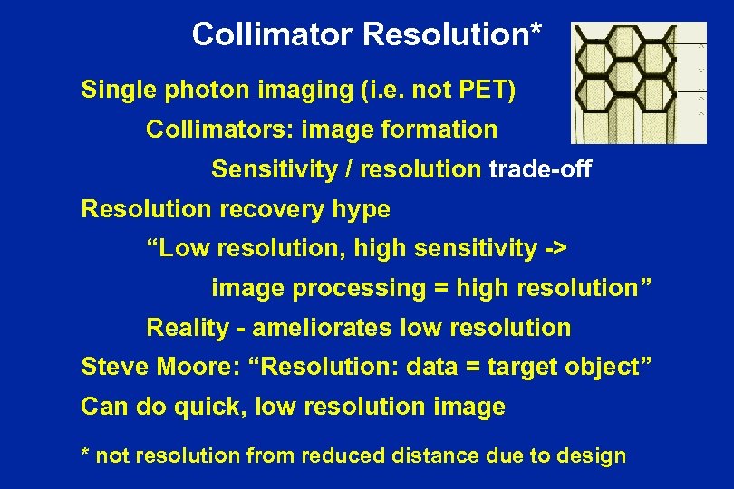 Collimator Resolution* Single photon imaging (i. e. not PET) Collimators: image formation Sensitivity /