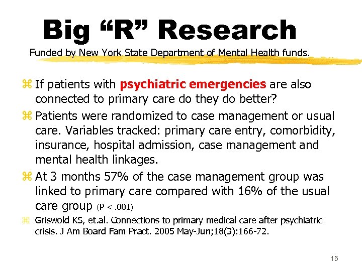 Big “R” Research Funded by New York State Department of Mental Health funds. z