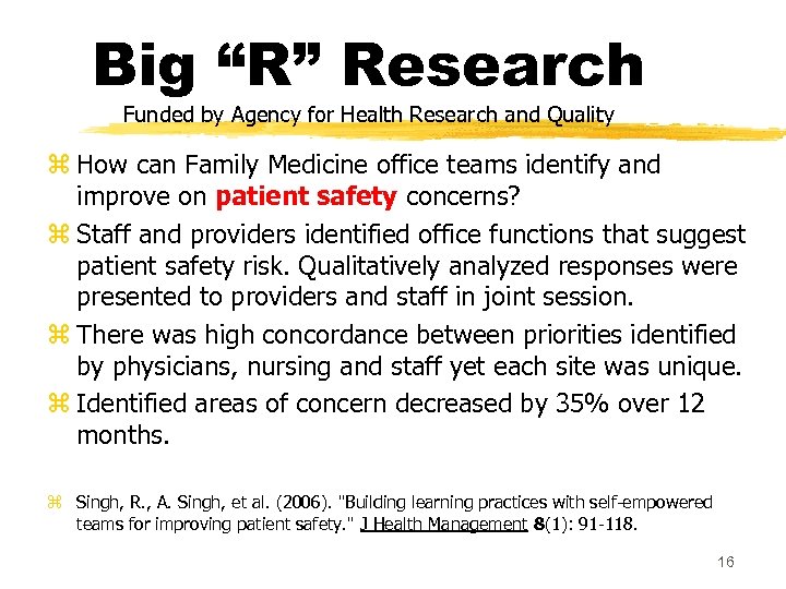 Big “R” Research Funded by Agency for Health Research and Quality z How can