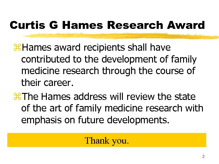 Curtis G Hames Research Award z. Hames award recipients shall have contributed to the