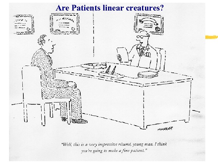 Are Patients linear creatures? 28 