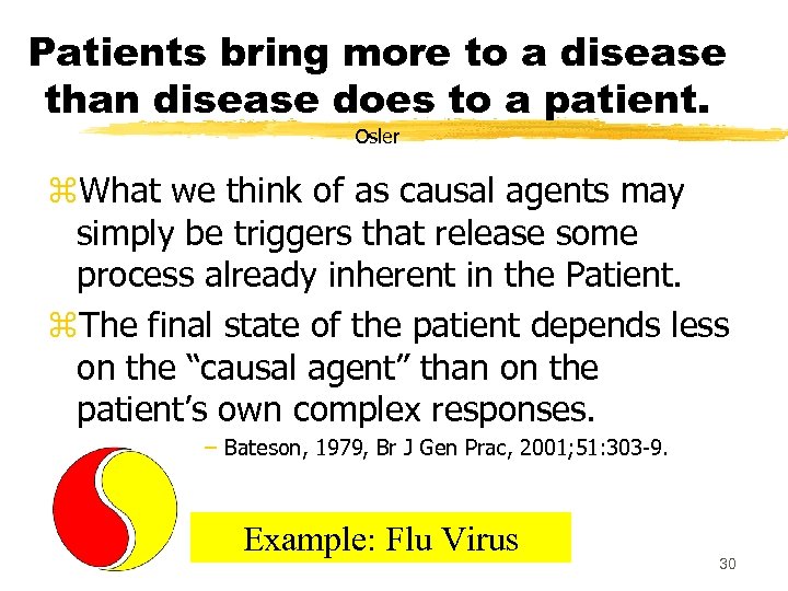 Patients bring more to a disease than disease does to a patient. Osler z.