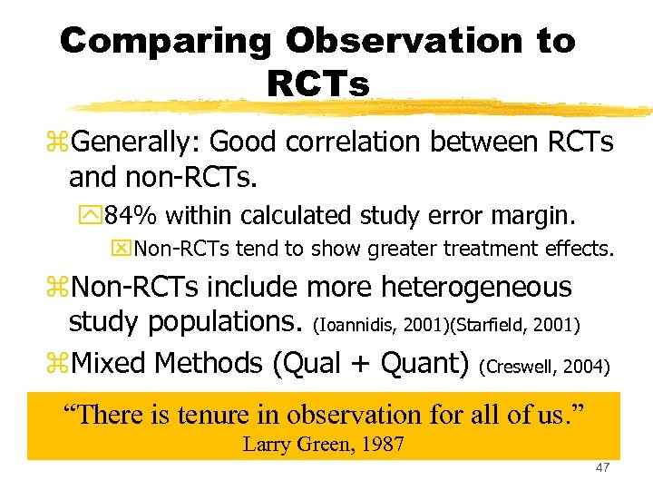 Comparing Observation to RCTs z. Generally: Good correlation between RCTs and non-RCTs. y 84%