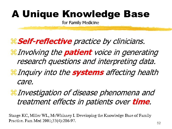 A Unique Knowledge Base for Family Medicine z. Self-reflective practice by clinicians. z. Involving