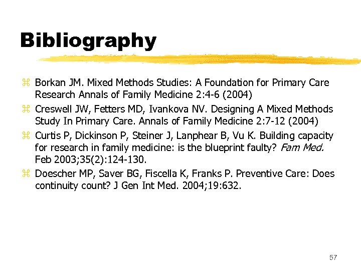 Bibliography z Borkan JM. Mixed Methods Studies: A Foundation for Primary Care Research Annals