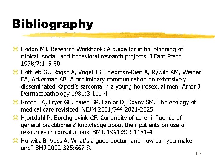 Bibliography z Godon MJ. Research Workbook: A guide for initial planning of clinical, social,