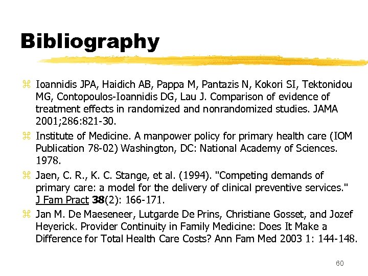 Bibliography z Ioannidis JPA, Haidich AB, Pappa M, Pantazis N, Kokori SI, Tektonidou MG,