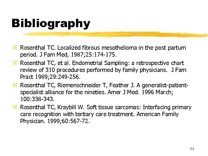 Bibliography z Rosenthal TC. Localized fibrous mesothelioma in the post partum period. J Fam