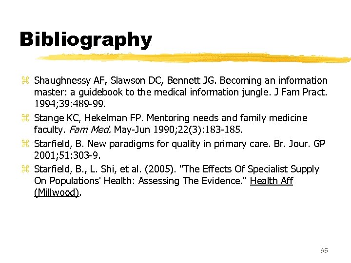Bibliography z Shaughnessy AF, Slawson DC, Bennett JG. Becoming an information master: a guidebook