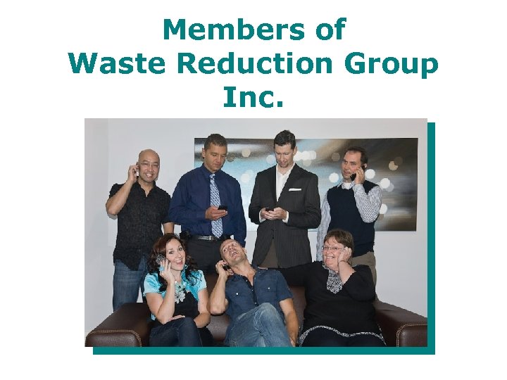 Members of Waste Reduction Group Inc. 