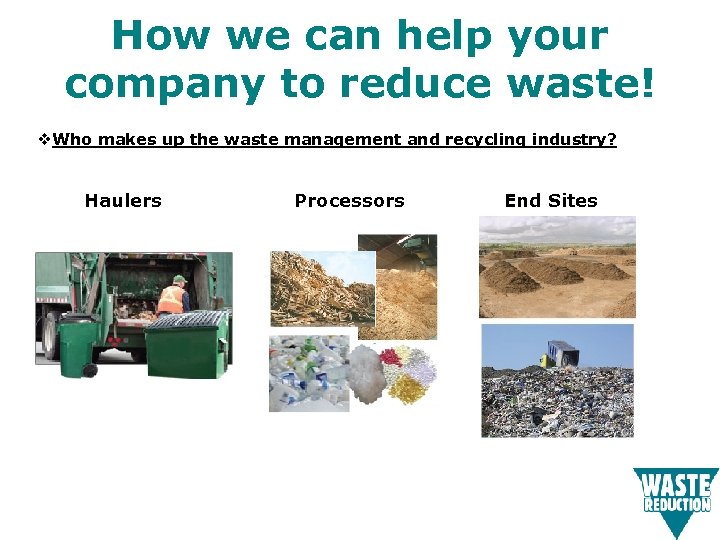 How we can help your company to reduce waste! v. Who makes up the