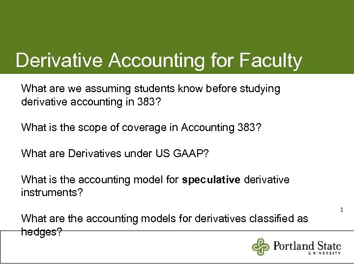 Derivative Accounting for Faculty What are we assuming students know before studying derivative accounting