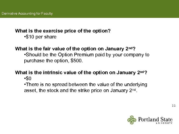 Derivative Accounting for Faculty What is the exercise price of the option? • $10