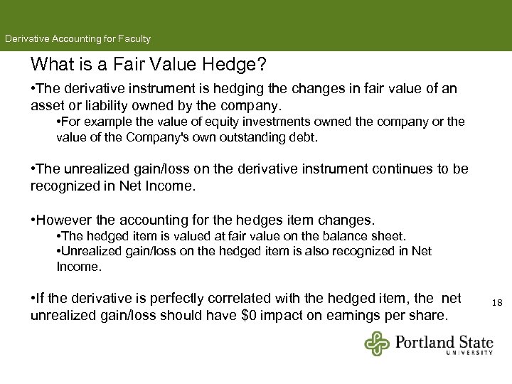 Derivative Accounting for Faculty What is a Fair Value Hedge? • The derivative instrument