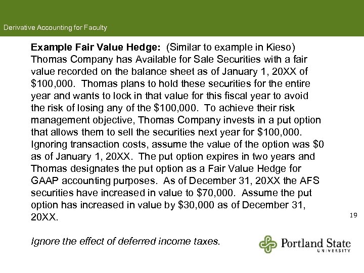 Derivative Accounting for Faculty Example Fair Value Hedge: (Similar to example in Kieso) Thomas