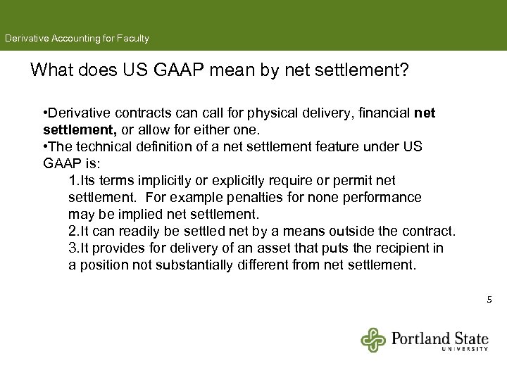 Derivative Accounting for Faculty What does US GAAP mean by net settlement? • Derivative