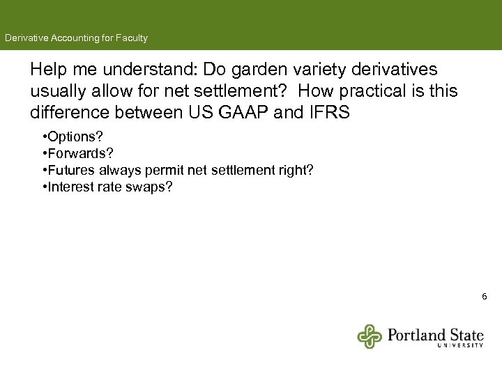 Derivative Accounting for Faculty Help me understand: Do garden variety derivatives usually allow for