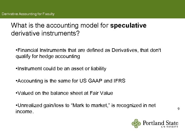 Derivative Accounting for Faculty What is the accounting model for speculative derivative instruments? •