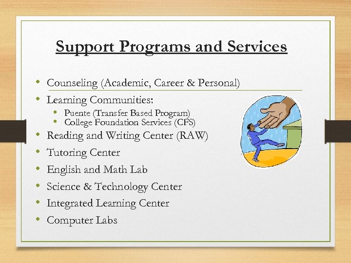 Support Programs and Services • Counseling (Academic, Career & Personal) • Learning Communities: •