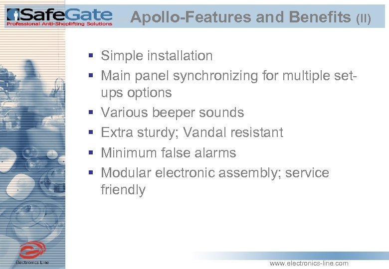 Apollo-Features and Benefits (II) § Simple installation § Main panel synchronizing for multiple setups