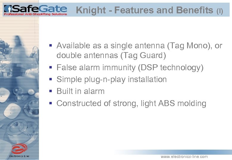 Knight - Features and Benefits (I) § Available as a single antenna (Tag Mono),