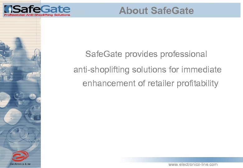 About Safe. Gate provides professional anti-shoplifting solutions for immediate enhancement of retailer profitability www.